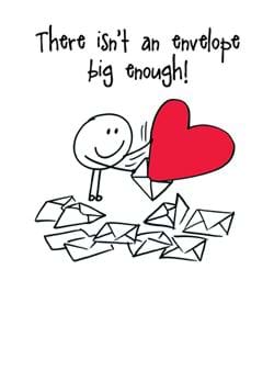 Isn't an Envelope Big Enough Valentine's Day Card