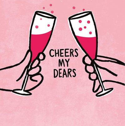 Cheers My Dears Greeting Card