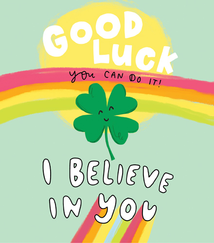 I Believe in You Good Luck Card