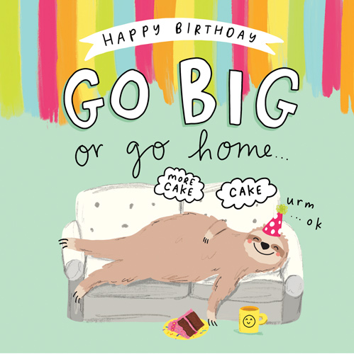 Go Big or Go Home Birthday Card