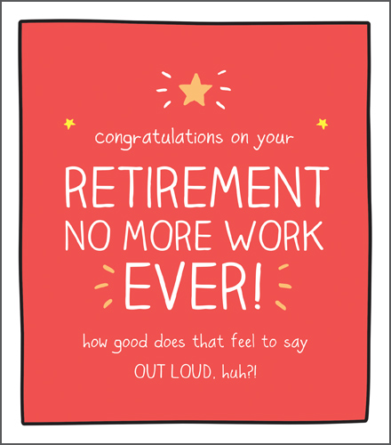 No More Work Ever Retirement Card