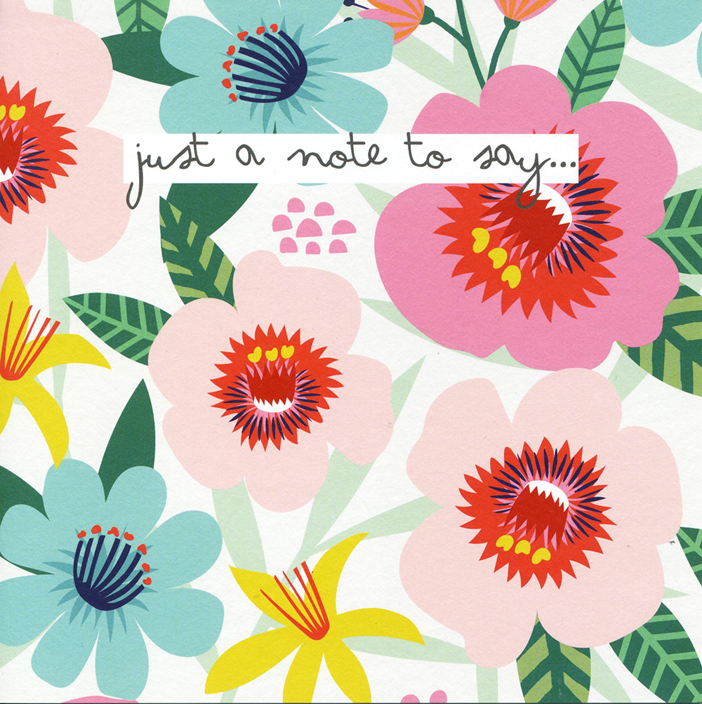 Bright Flowers Just To Say Card