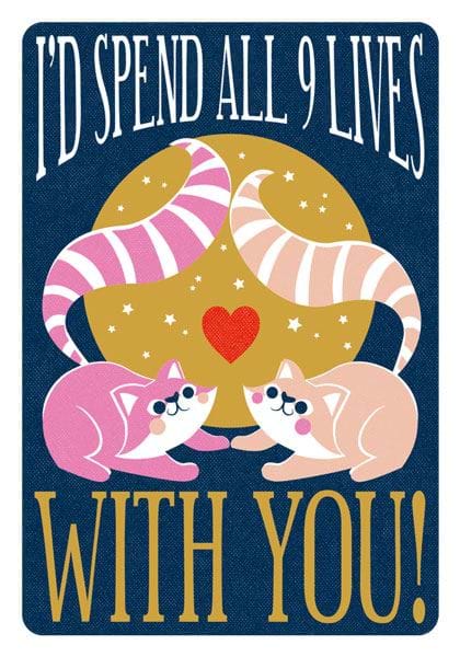 I'd Spend 9 Lives With You Greeting Day Card