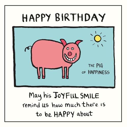 The Pig of Happiness Birthday Card