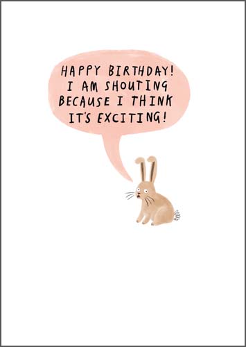 Shouting Because I'm Excited Birthday Card