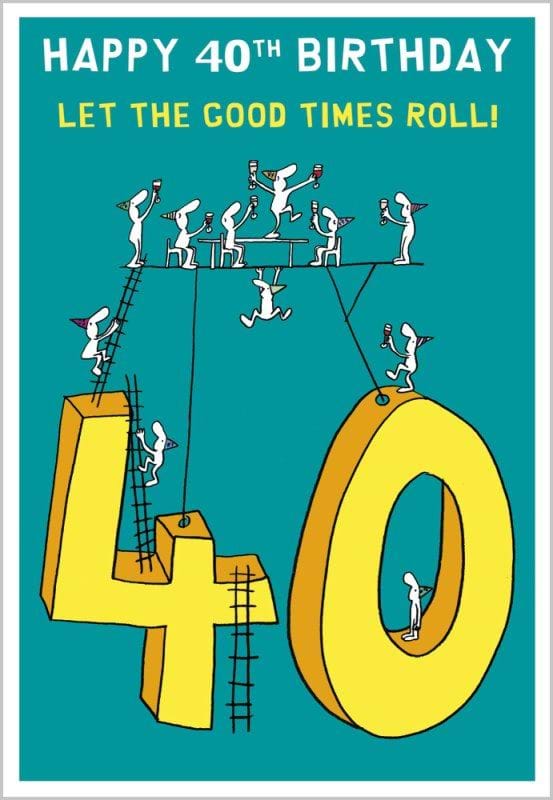 Good Times 40th Birthday Card
