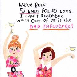 Bad Influence Birthday Card