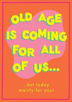 Old Age Birthday Card