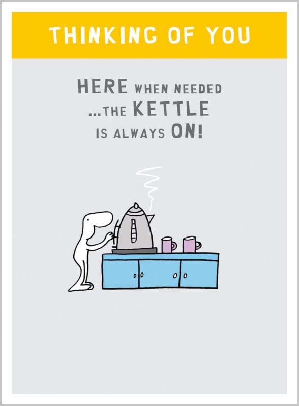 Kettle Is Always On Thinking of You Card