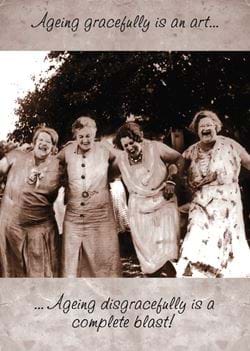 Ageing Disgracefully Birthday Card