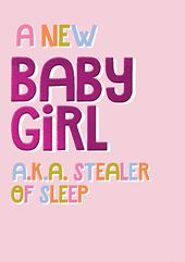 Sleep Stealer New Baby Girl Card
