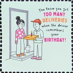 Too Many Deliveries Birthday Card