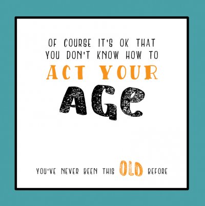 Act Your Age Birthday Card