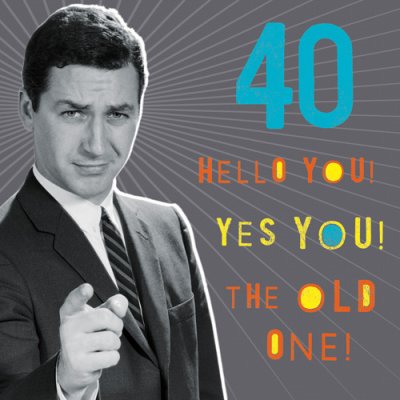 Old one 40th Birthday Card