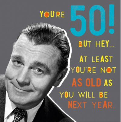Old as Next Year 50th Birthday Card