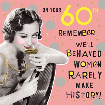 Well Behaved 60th Birthday Card